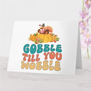 Gobble Till You Wobble Kalkon Thanksgiving Kort