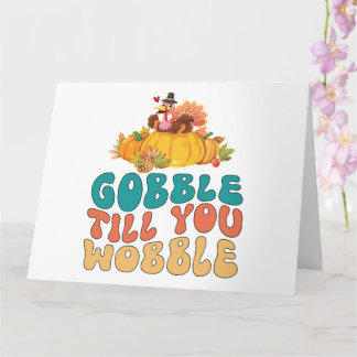 Gobble Till You Wobble Kalkon Thanksgiving Kort