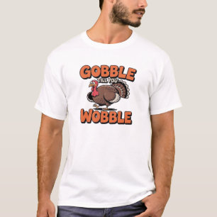Gobble Till You Wobble � Rolig Tecknad Kalkon Klas T Shirt