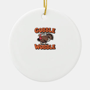 Gobble Till You Wobble � Rolig Turk Karikatyr Klas Julgransprydnad Keramik