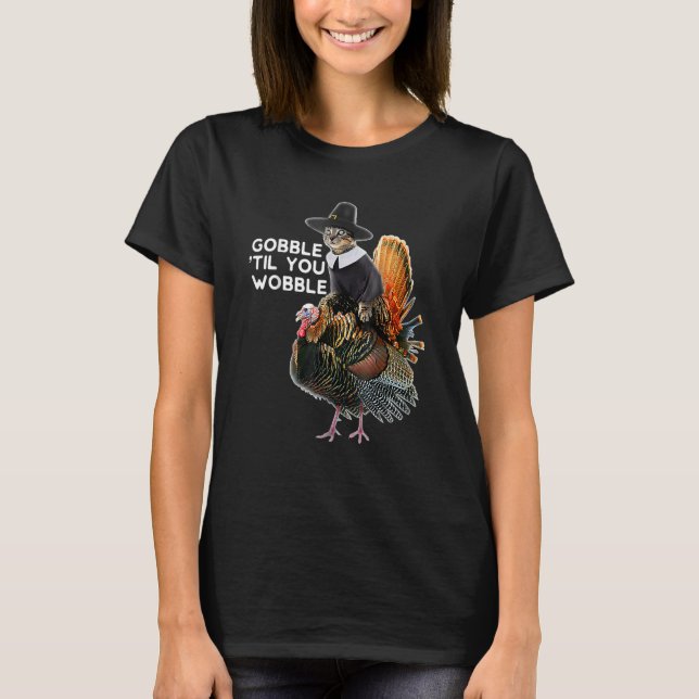 Gobble Till You Wobble Thanksgiving Cat Turkey T Shirt (Framsida)