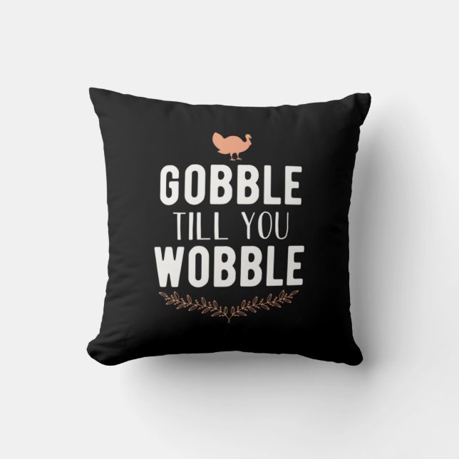 Gobble till You Wobble Thanksgiving Kudde (Framsida)