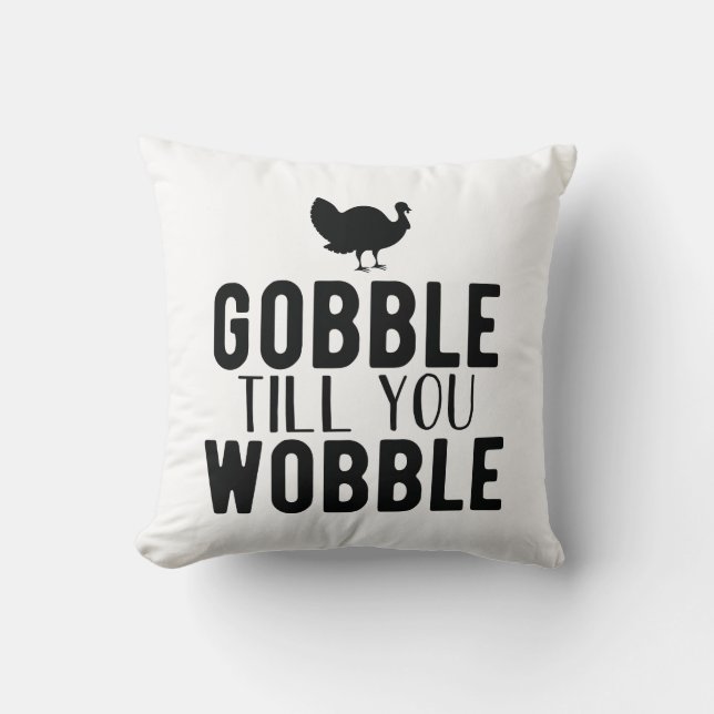 Gobble till You Wobble Thanksgiving Kudde (Framsida)