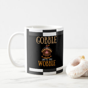 Gobble tills du vacklar lustig Thanksgiving Kaffemugg