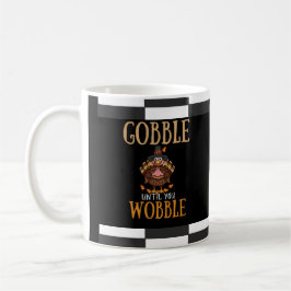 Gobble tills du vacklar lustig Thanksgiving Kaffemugg