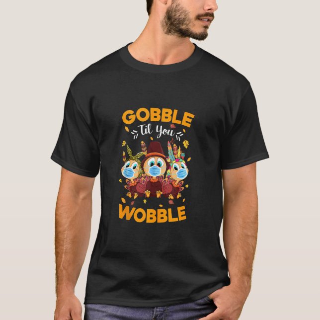Gobble to You Wobble Thanksgiving Turkey Mask B T Shirt (Framsida)