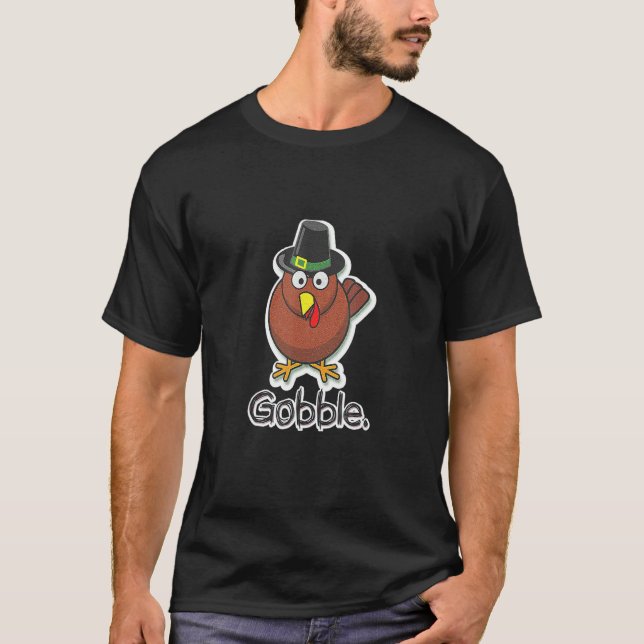 Gobble Turkey Time Thanksgiving Day T Shirt (Framsida)