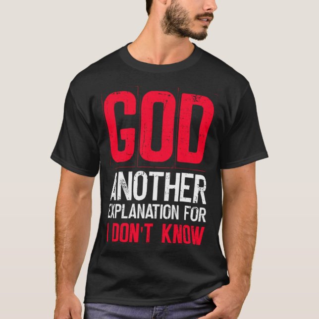 God Another Explanation For I Don't Know  Atheist  T Shirt (Framsida)