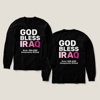 God Bless Iraq Anti-War Honoring Innocent Lives T Shirt