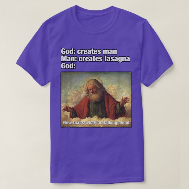 God Creates Man, Man Creates LasagnaFunny  T Shirt (Design framsida)