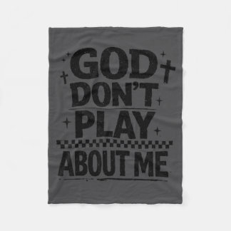 God Don't Play About Me Christian Faith Quote  Fleecefilt