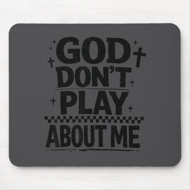 God Don't Play About Me Christian Faith Quote  Musmatta (Framsidan)