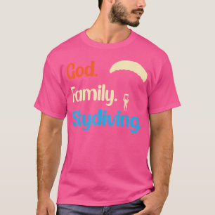 God Family Skydiving Paragliding Skydiver Skydivin T Shirt