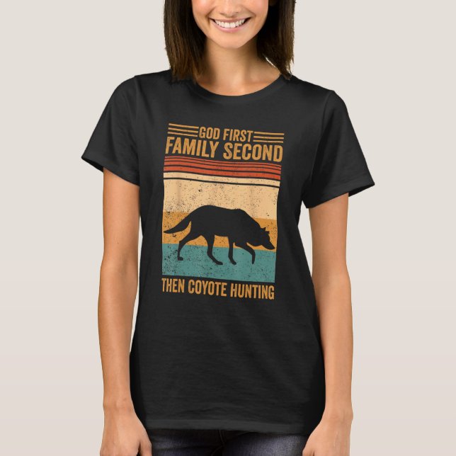 God First Family Second Then Coyote Hunting Coyote T Shirt (Framsida)