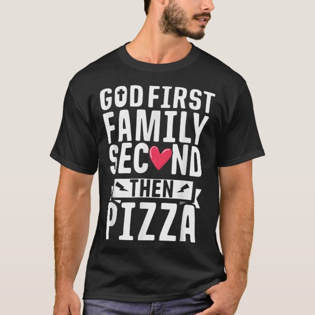 God First Family Second Then Pizza Funny Gift  T Shirt (Framsida)