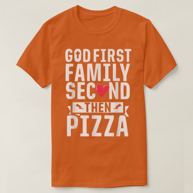 God First Family Second Then Pizza Funny Gift  T Shirt (Design framsida)
