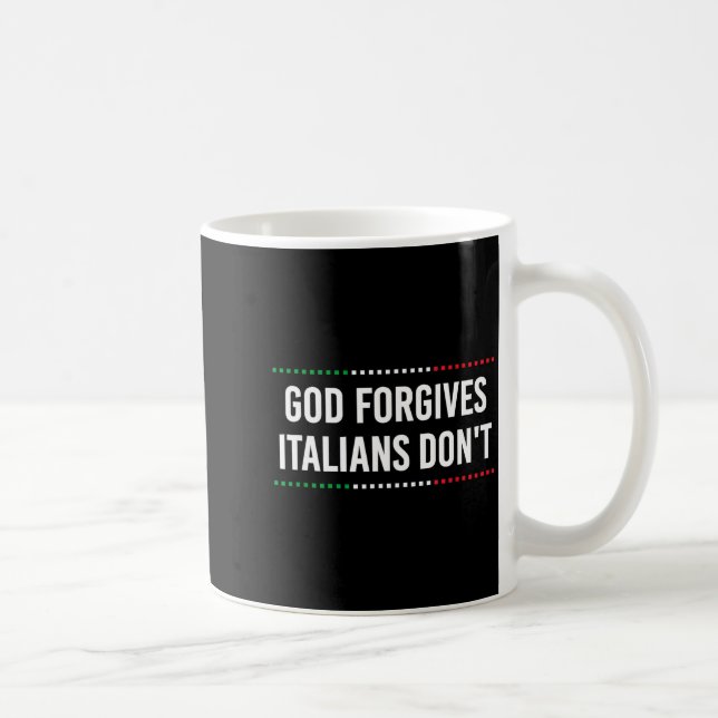 God Forgives Italians Don't Funny Sarcastic Humor  Kaffemugg (Höger)