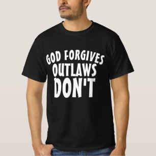 GOD FORGIVES OUTLAWS DON BIKER T-shirts