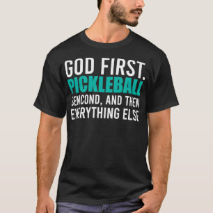 God första Pickleball Player andra och sen allt T Shirt