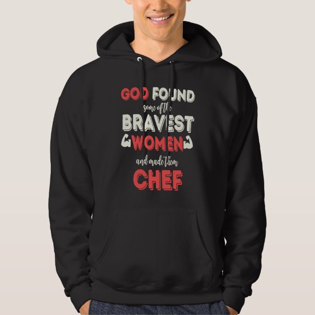 God Found Some of the Bravest Women Chef Hoodie (Framsida)