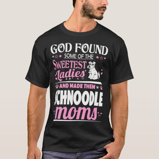 God Found Sweetest Ladies Made Them Schnoodle Moms T Shirt (Framsida)