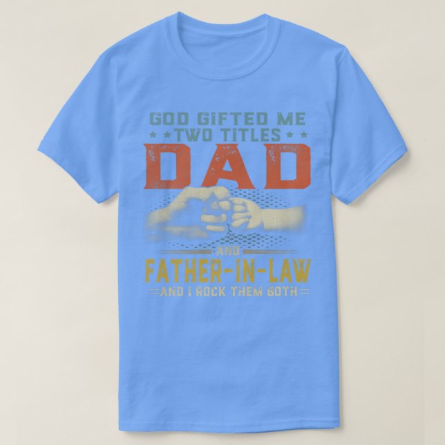 God Gifted Me Two Titles Dad And Father in law Fat T Shirt (Design framsida)