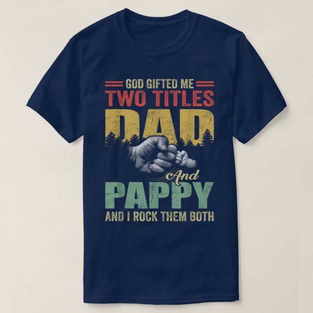 God Gifted Me Two Titles Dad And Pappy Father's Da T Shirt (Design framsida)