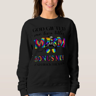 God Gifted Me Two Titles Mom And Bonus Mom Tie T Shirt