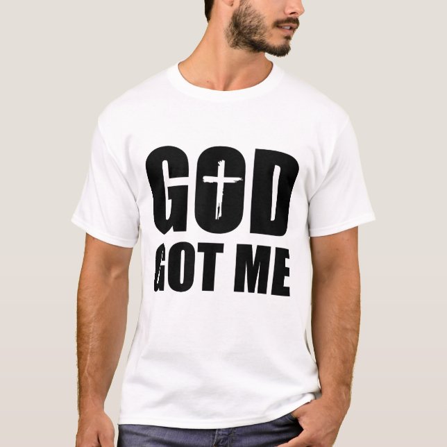 GOD GOT ME Wht T Shirt (Framsida)