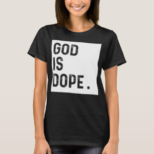 GOD IS DOPE WHITE Funny Christian Faith Believer G T Shirt