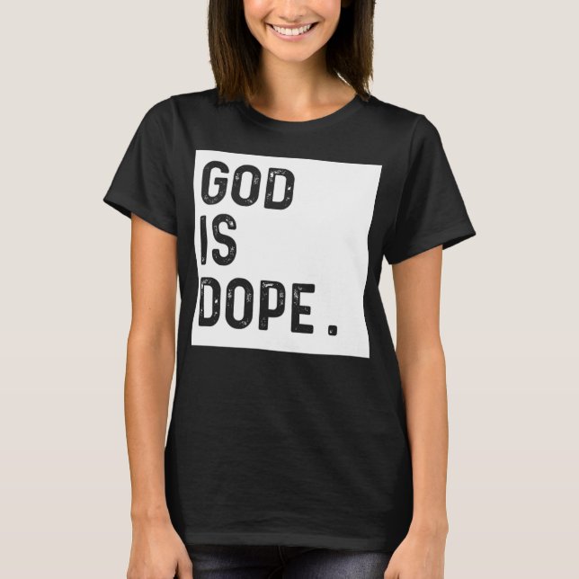 GOD IS DOPE WHITE Funny Christian Faith Believer G T Shirt (Framsida)