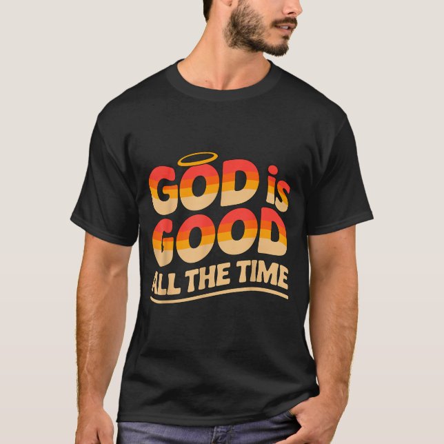 God Is Good All The Time Christian  T Shirt (Framsida)