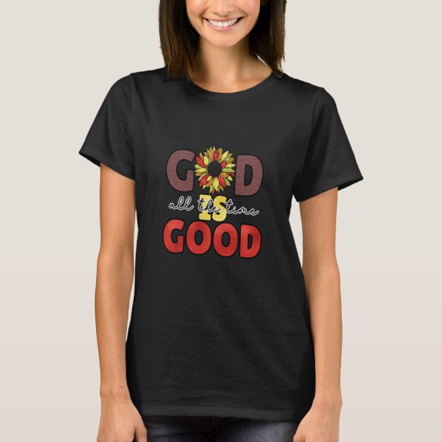 God Is Good All The Time Christian Worship Preache T Shirt (Framsida)
