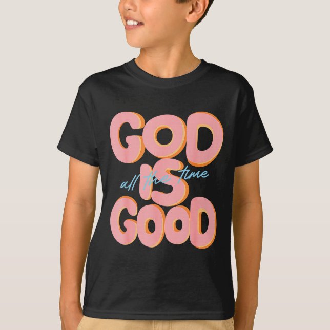 God Is Good All The Time Design Insrational Christ T Shirt (Framsida)