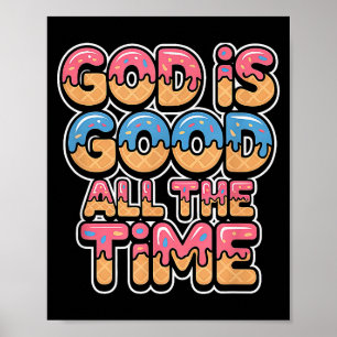 God Is Good All The Time Kristet Glass Drip  Poster