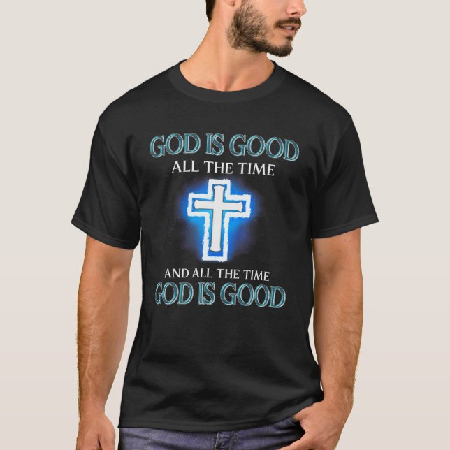 God Is Good All The Time T Shirt (Framsida)