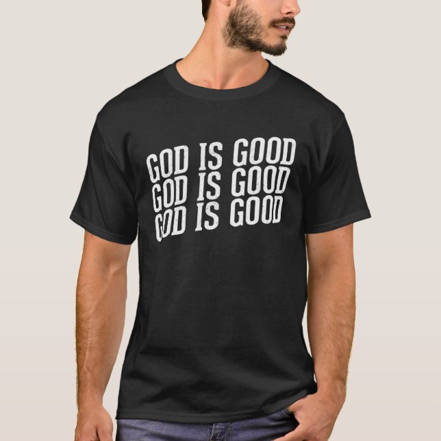 God is Good Christian with Inspirational Message T Shirt (Framsida)