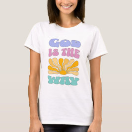 God is the Way T Shirt