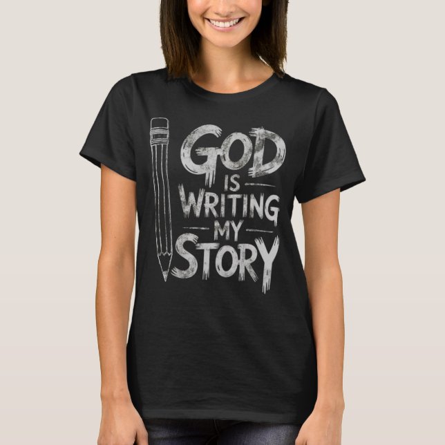 God is Writing My Story Grunge Christian Design T Shirt (Framsida)