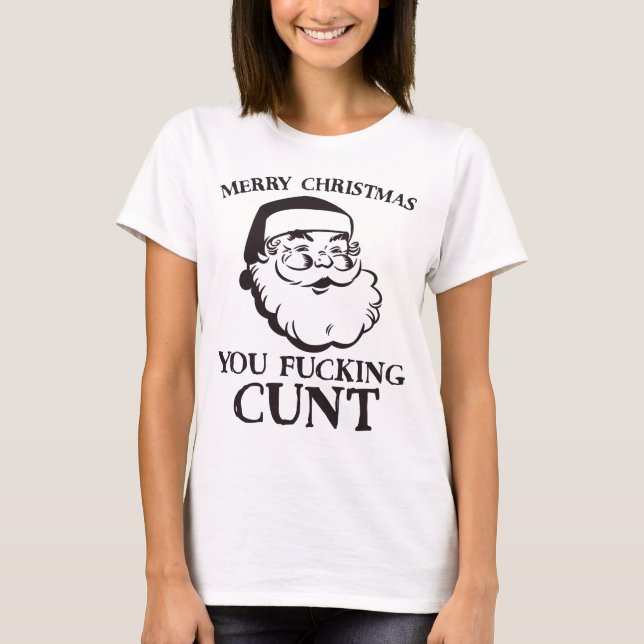 God jul Du F*cking C*nt Funny Santa T Shirt (Framsida)