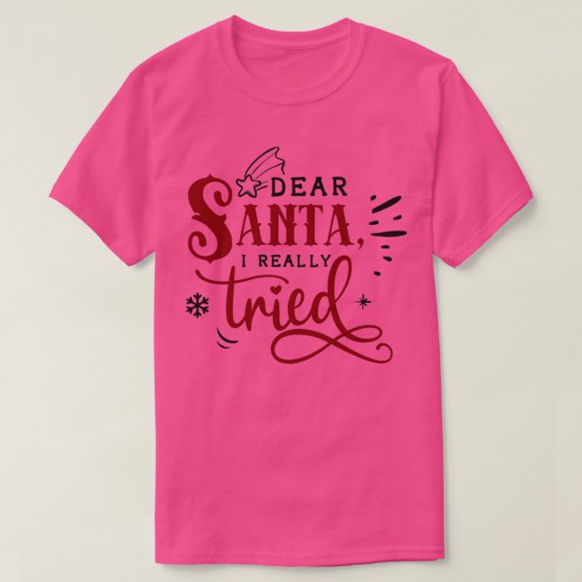 God jul, kära Santa I verkligen försökte T Shirt (Design framsida)