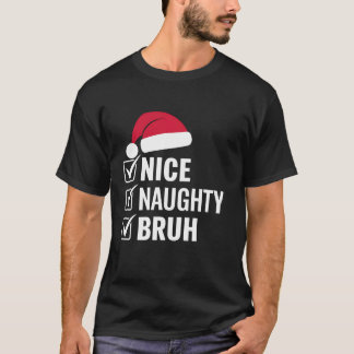 God jul Naughty Bruh Funny Santa Hat Julafton H T Shirt