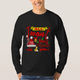 God jul Önskemål: Allt jag vill ha är du T Shirt