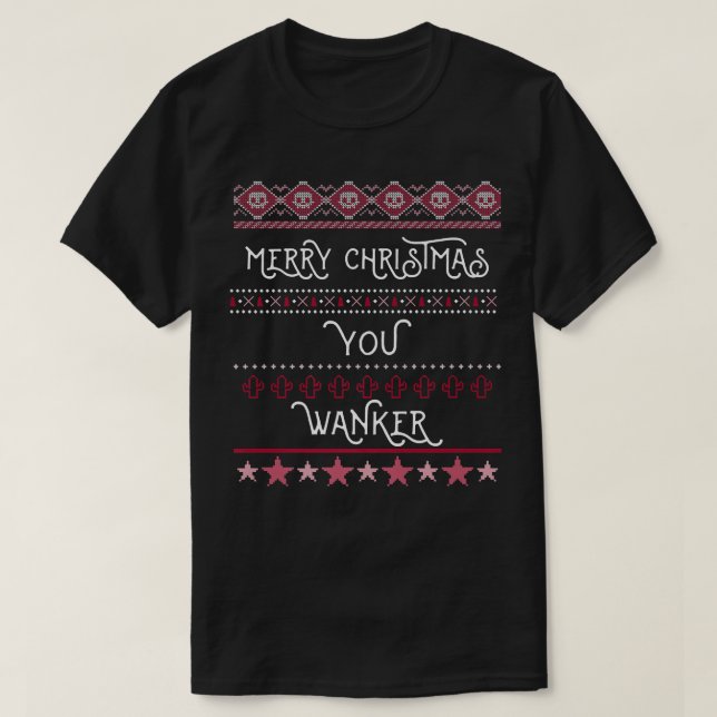 God jul You Wanker Offensive Funny Julafton Ho T Shirt (Design framsida)