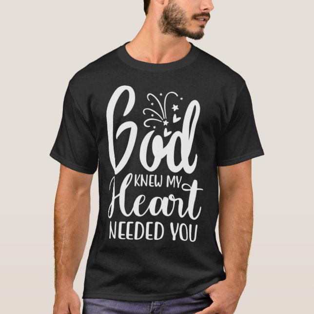 God Knew My Heart Needed You Romantic Message Grap T Shirt (Framsida)