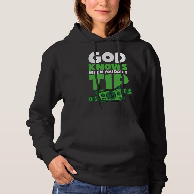 God Knows When You Don t Tip  Tip Saying T Shirt (Framsida)
