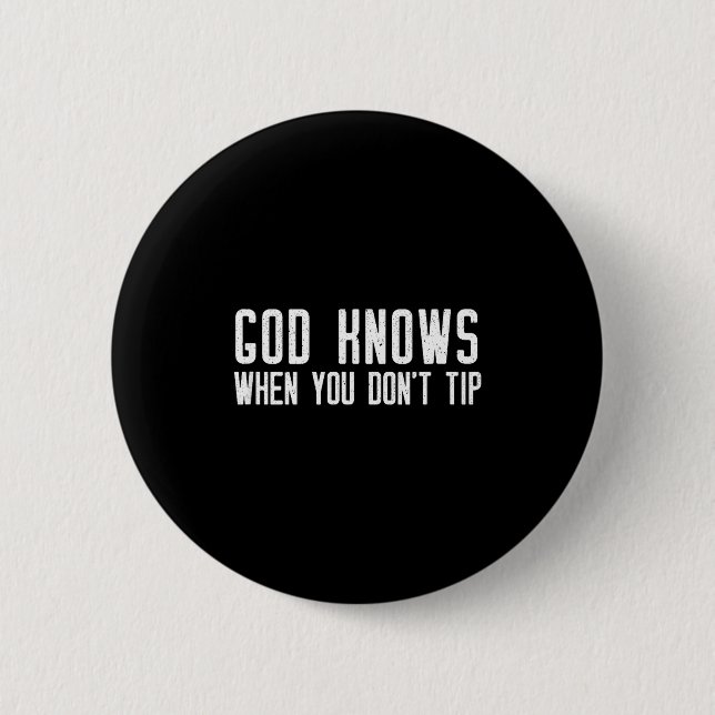 God Knows When You Don't Tip - Funny Waitress Gift Knapp (Framsida)