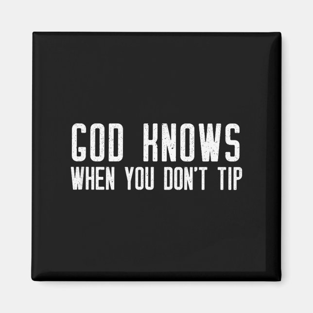 God Knows When You Don't Tip - Funny Waitress Gift Magnet (Framsidan)