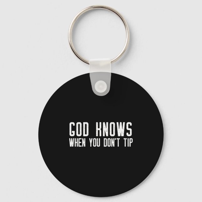 God Knows When You Don't Tip - Funny Waitress Gift Nyckelring (Framsida)