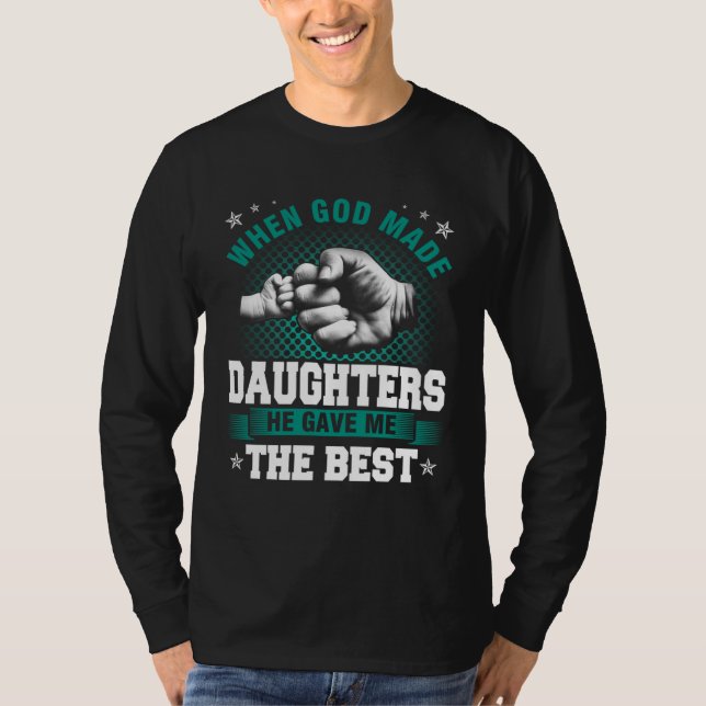 God Made Daughters He Gave Me The Best T Shirt (Framsida)